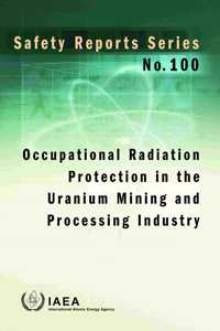 Occupational Radiation Protection in the Uranium Mining and Processing Industry