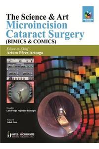 The Science & Art: Microincision Cataract Surgery (BIMICS & COMICS)