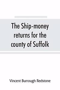 ship-money returns for the county of Suffolk, 1639-40 (harl. mss. 7, 540-7, 542)