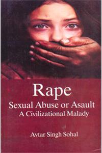 Rape Sexual Abuse or Assault: A Civilizational Malady