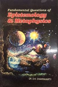 Fundamental Questions of Epistemology & Metaphysics