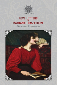 Love Letters of Nathaniel Hawthorne