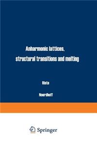 Anharmonic Lattices, Structural Transitions and Melting