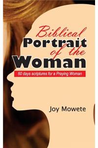 Biblical Portrait of the Woman (60 days scriptures for a Praying Woman)