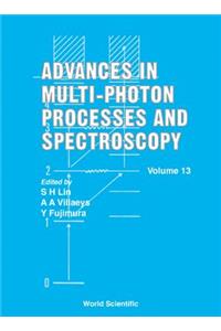 Advances in Multi-Photon Processes and Spectroscopy, Volume 13