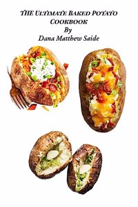 Ultimate Baked Potato Cookbook