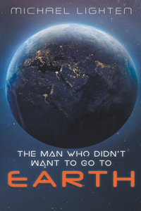 Man Who Didn't Want To Go To Earth