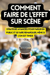 Comment Faire de l'Effet Sur Scène