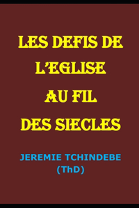 Les Défis de l'Eglise Au Fil Des Siècles