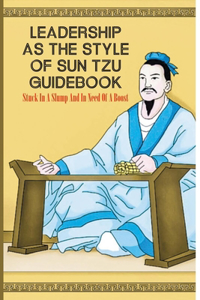 Leadership As The Style Of Sun Tzu Guidebook