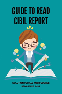 Guide To Read Cibil Report