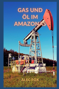Gas Und OEl Im Amazonas