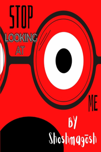 Stop Looking At Me