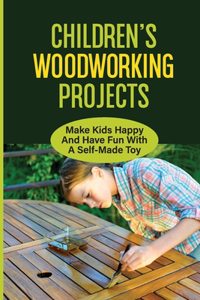 Children'S Woodworking Projects