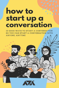 How To Start Up a Conversation