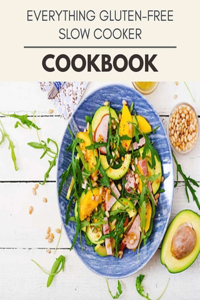 Everything Gluten-free Slow Cooker Cookbook