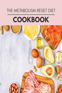 The Metabolism Reset Diet Cookbook