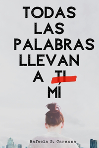 Todas las palabras llevan a (ti) mí