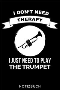 I Don't Need Therapy I Just Need to Play the Trumpet Notizbuch