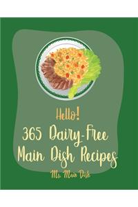 Hello! 365 Dairy-Free Main Dish Recipes
