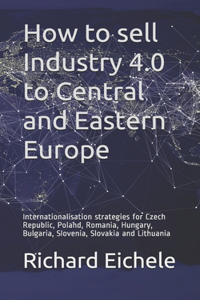 How to sell Industry 4.0 to Central and Eastern Europe