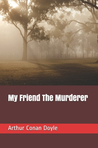 My Friend The Murderer