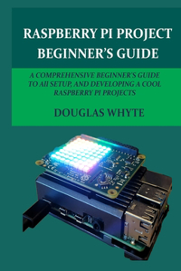 Raspberry Pi Project Beginner's Guide