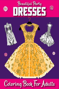 Beautiful Party Dresses Coloring book for Adults