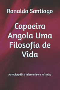 Capoeira Angola Uma Filosofia de Vida