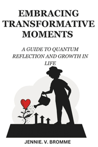 Embracing Transformative Moments