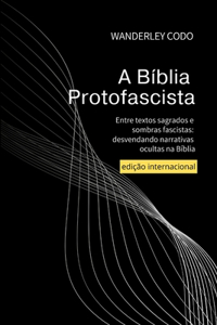 A Bíblia Protofascista