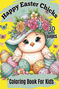 Happy Easter Chicks Coloring Book For Kids - Easter Basket Stuffer