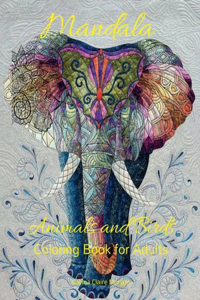 Mandala Animals and Birds Coloring Book for Adults: Stress Relieving Mandala Designs with Animals and Birds for Adults 45 Premium Coloring Pages with Amazing Designs Relaxation, Meditation and Happine