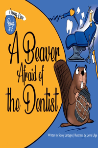 Beaver Afraid of the Dentist