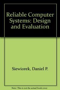 Reliable Computer Systems: Design and Evaluation