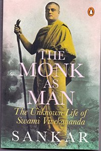 The Monk as Man: The Unknown Life of Swami Vivekananda