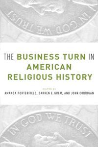 The Business Turn in American Religious History