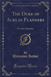The Duke of Alba in Flanders