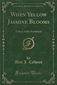 When Yellow Jasmine Blooms