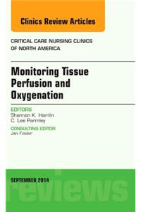 Monitoring Tissue Perfusion and Oxygenation, an Issue of Critical Nursing Clinics