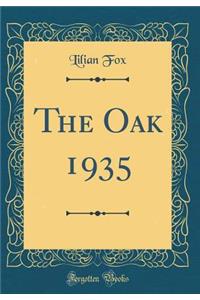 The Oak 1935 (Classic Reprint)