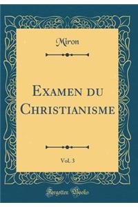 Examen Du Christianisme, Vol. 3 (Classic Reprint)