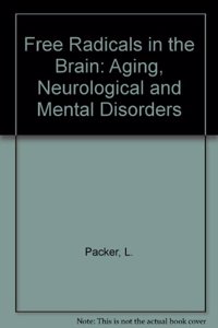 Free Radicals in the Brain: Aging, Neurological and Mental Disorders