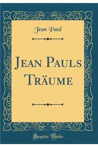 Jean Pauls TrÃ¤ume (Classic Reprint)