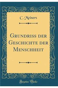 Grundriß der Geschichte der Menschheit (Classic Reprint)
