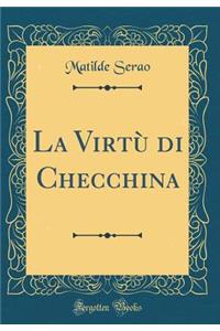 La Virtù Di Checchina (Classic Reprint)
