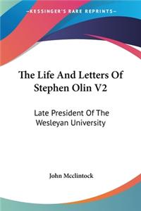 Life And Letters Of Stephen Olin V2