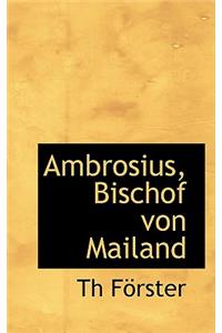 Ambrosius, Bischof Von Mailand
