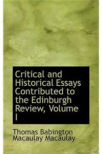 Critical and Historical Essays Contributed to the Edinburgh Review, Volume I