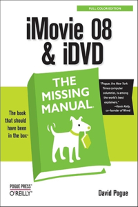 iMovie '08 & IDVD: The Missing Manual